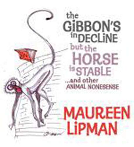 Imagen de archivo de The Gibbon's in Decline But the Horse is Stable?: Anthropoemorphic Ramblings from Maureen Lipman a la venta por WorldofBooks