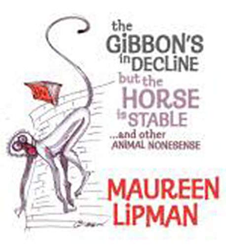 Stock image for The Gibbon's in Decline But the Horse is Stable?: Anthropoemorphic Ramblings from Maureen Lipman for sale by WorldofBooks