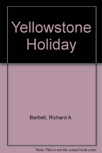 Yellowstone Holiday (9781861065957) by Bartlett, Richard A.; Bartlett, Richard A