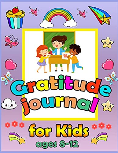 Beispielbild fr Gratitude Journal For Kids Ages 8-12: A Journal to Teach Kids to Practice Gratitude and Mindfulness. To Practice the Attitude of Gratitude in a Creati zum Verkauf von Buchpark
