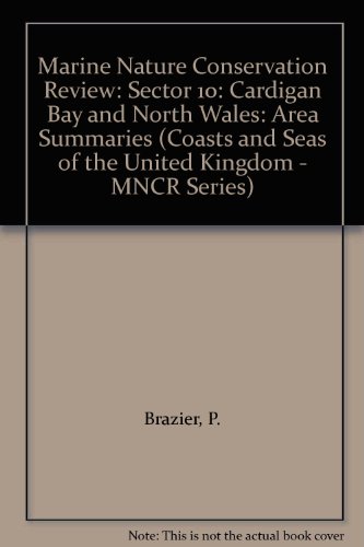Cardigan Bay and North Wales: Area Summaries: Sector 10 (Coasts and Seas of the United Kingdom - MNCR Series) (9781861074669) by P. Brazier