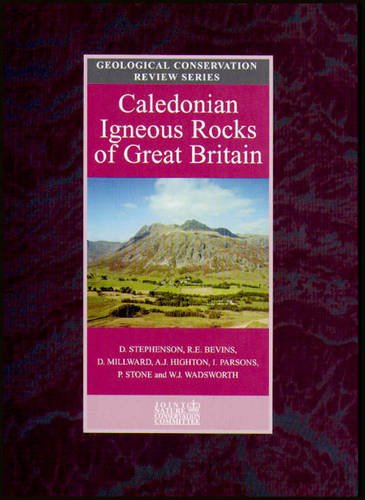 Caledonian Igneous Rocks of Great Britain (The Geological Conservation Review Series) (9781861074713) by Stephenson, D; Bevins, R.E.; Millward, D.; Highton, A.J.; Parsons, I.; Stone, P.; Wadsworth, W.J.