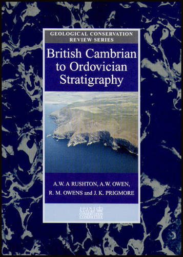 British Cambrian to Ordovician Stratigraphy (The Geological Conservation Review Series) (9781861074720) by Rachel Owens