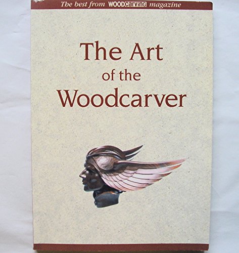 Stock image for The Art of the Woodcarver: The Best from "Woodcarving" Magazine for sale by WorldofBooks