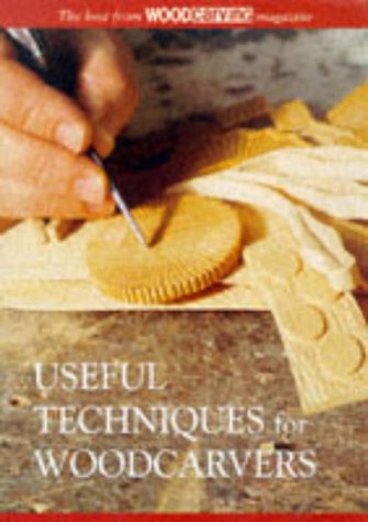 Stock image for Useful Techniques for Woodcarvers: The Best from "Woodcarving" Magazine for sale by WorldofBooks
