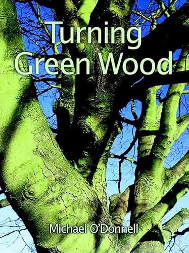 9781861080899: Turning Green Wood: An inspiring introduction to the art of turning bowls from freshly felled, unseasoned wood.