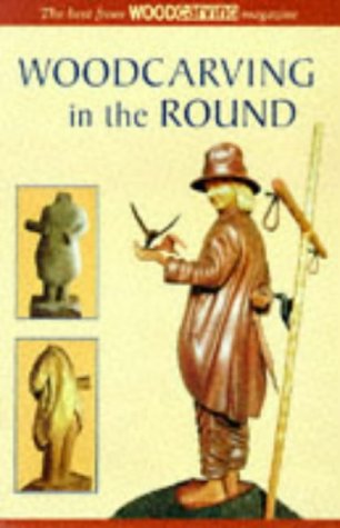 Stock image for Understanding Woodcarving in the Round: The Best from "Woodcarving" Magazine for sale by WorldofBooks