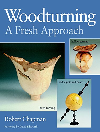 Woodturning: A Fresh Approach (SCARCE FIRST EDITION,, FIRST PRINTING SIGNED BY AUTHOR, ROBERT CHA...