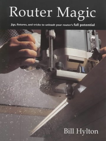 Stock image for Router Magic: Jigs, Fixtures and Tricks to Unleash Your Router's Full Potential for sale by WorldofBooks