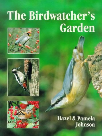 The Birdwatcher's Garden (9781861081353) by Johnson, Hazel; Johnson, Pamela