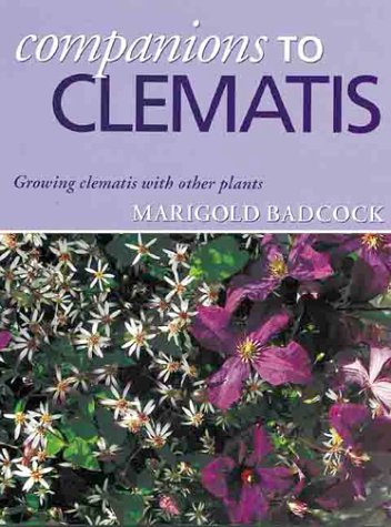 Imagen de archivo de Companions to Clematis: Growing Clematis with Other Plants a la venta por AwesomeBooks