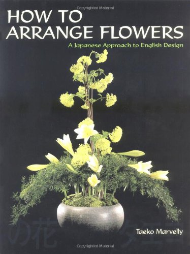 Beispielbild fr How to Arrange Flowers : A Japanese Approach to English Design zum Verkauf von Better World Books