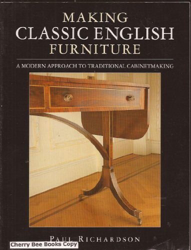 Beispielbild fr Making Classic English Furniture: A Modern Approach to Traditional Cabinetmaking zum Verkauf von Books of the Smoky Mountains