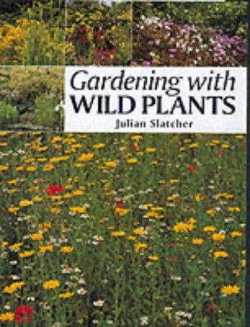 Beispielbild fr Gardening with Wild Plants zum Verkauf von WorldofBooks