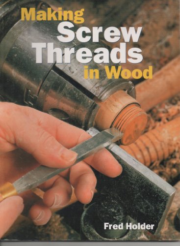 Beispielbild fr Making Screw Threads in Wood zum Verkauf von WorldofBooks
