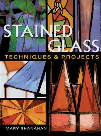 Stained Glass: Techniques & Projects (9781861081964) by Shanahan, Mary