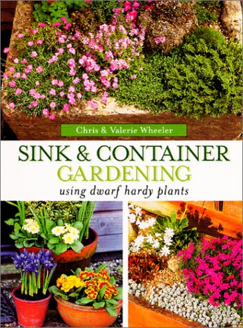 Stock image for Sink & Container Gardening: Using Dwarf Hardy Plants for sale by Wonder Book