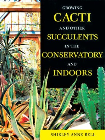 9781861082053: Growing Cacti and Other Succulents in the Conservatory and Indoors