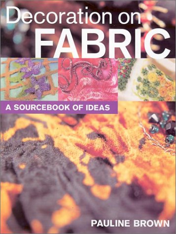 Stock image for Decoration on Fabric: A Sourcebook of Ideas for sale by WorldofBooks