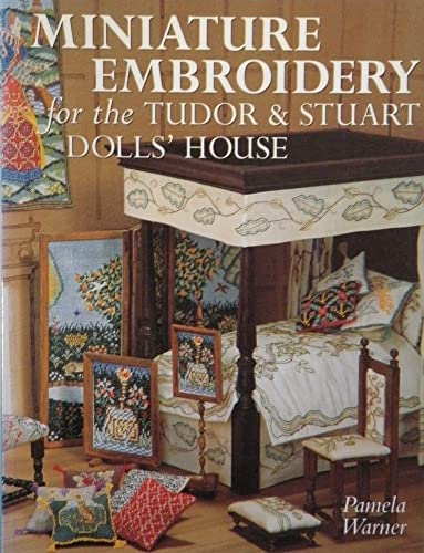 Stock image for Miniature Embroidery for the Tudor and Stuart Dolls' House for sale by WorldofBooks