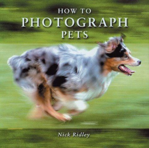 Stock image for How to Photograph Pets for sale by Better World Books: West