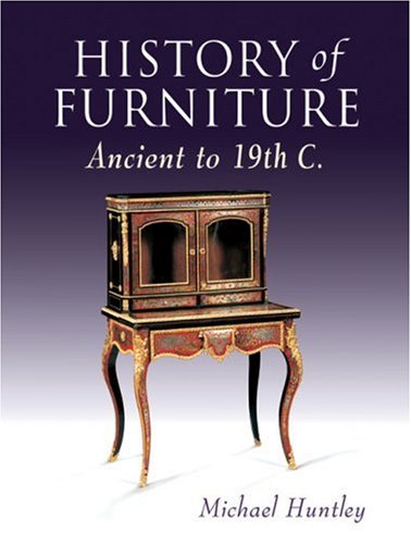 Beispielbild fr History of Furniture : Ancient to 19th Century zum Verkauf von Better World Books