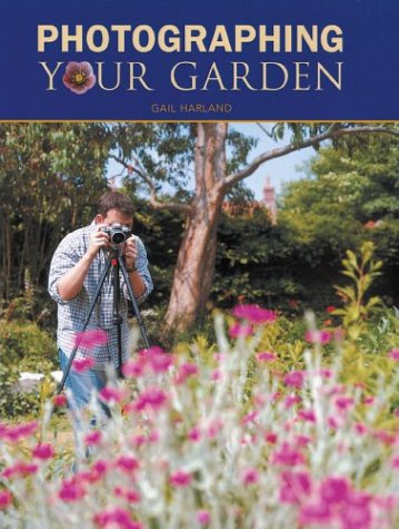 Stock image for Photographing Your Garden Harland, Gail for sale by Hay-on-Wye Booksellers