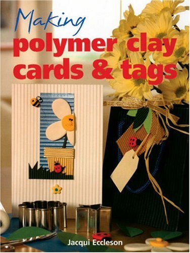 Stock image for Making Polymer Clay Cards and Tags for sale by WorldofBooks