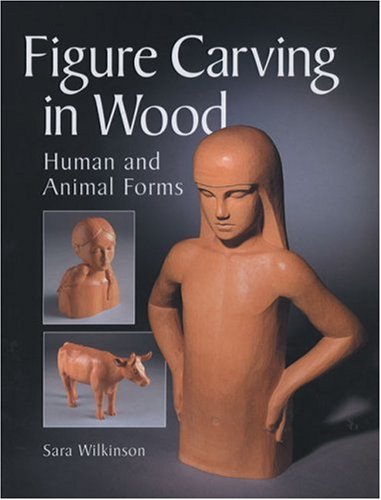 Beispielbild fr Figure Carving in Wood: Human and Animal Forms zum Verkauf von Goodwill Books