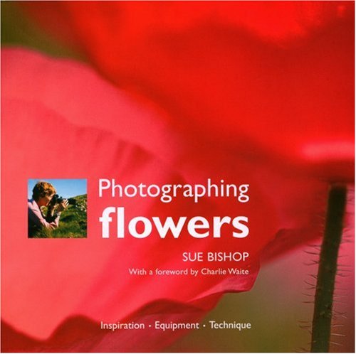 Beispielbild fr Photographing Flowers: Inspiration, Equipment, Technique zum Verkauf von WorldofBooks