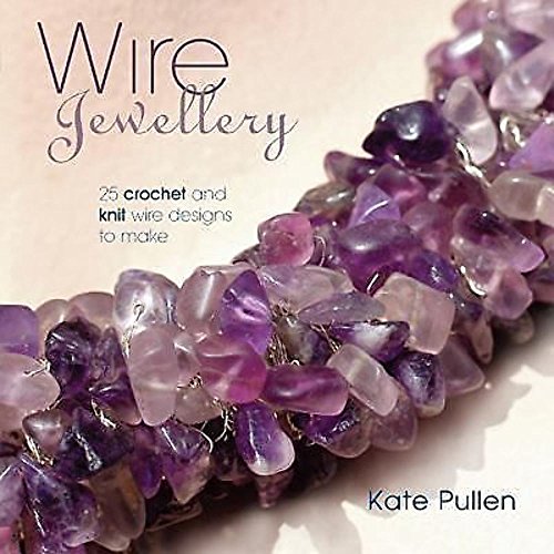 Stock image for Wire Jewellery: 25 Crochet and Knit Wire Designs to Make for sale by Jenson Books Inc
