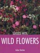 Stock image for Success with Wild Flowers (Success With.) for sale by WorldofBooks