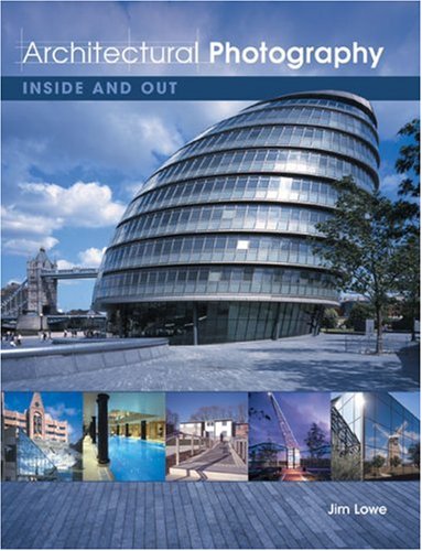 Architectural Photography: Inside and Out (9781861084477) by Lowe, Jim