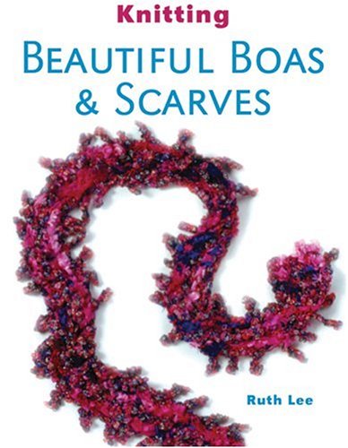 Imagen de archivo de Knitting Beautiful Boas and Scarves a la venta por WorldofBooks