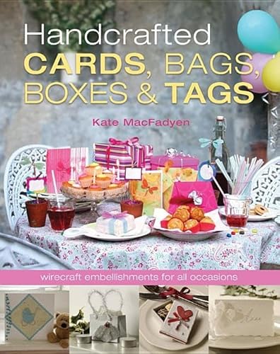 Stock image for Handcrafted Cards, Bags, Boxes and Tags : Wirecraft Embellishments for All Occassions for sale by Better World Books