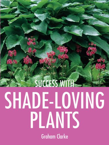 Beispielbild fr Success with Shade-Loving Plants zum Verkauf von WorldofBooks