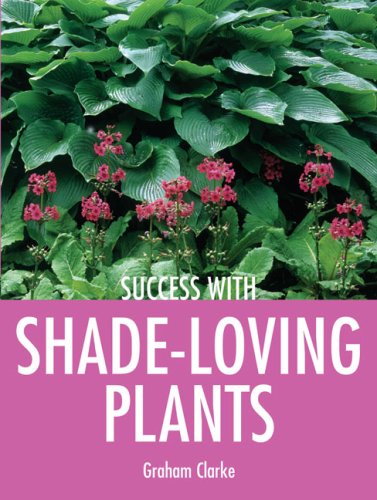 Imagen de archivo de Success with Shade-Loving Plants (Success with Gardening) a la venta por Wonder Book