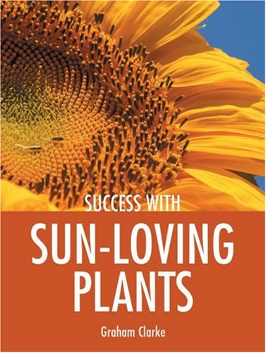 Beispielbild fr Success with Sun-Loving Plants (Success with Gardening) zum Verkauf von More Than Words