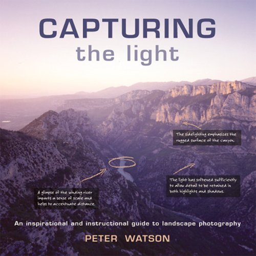 Stock image for Capturing the Light: An Inspirational and Instructional Guide to Landscape Photography for sale by SecondSale