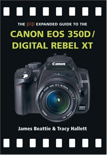 Imagen de archivo de The PIP Expanded Guide to the Canon EOS 350D/Digital Rebel XT (PIP Expanded Guide Series) a la venta por Half Price Books Inc.