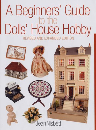 Stock image for A Beginner's Guide to the Dolls' House Hobby: Revised and Expanded Edition for sale by WorldofBooks