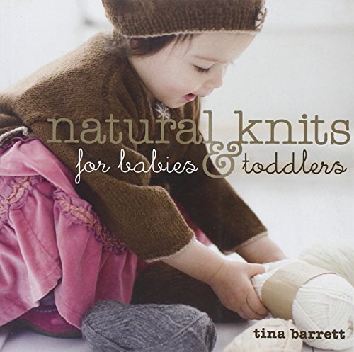 Imagen de archivo de Natural Knits for Babies Toddlers: 12 Cute Projects to Make a la venta por Goodwill