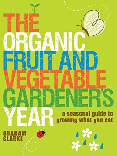 Imagen de archivo de The Organic Fruit and Vegetable Gardener's Year: A Seasonal Guide to Growing What You Eat a la venta por SecondSale