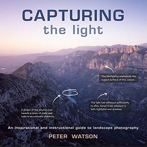Beispielbild fr Capturing the Light: An Inspirational and Instructional Guide to Landscape Photography zum Verkauf von WorldofBooks