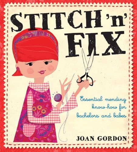 Beispielbild fr Stitch 'n' Fix: Essential Mending Know-How for Bachelors and Babes zum Verkauf von HPB-Diamond