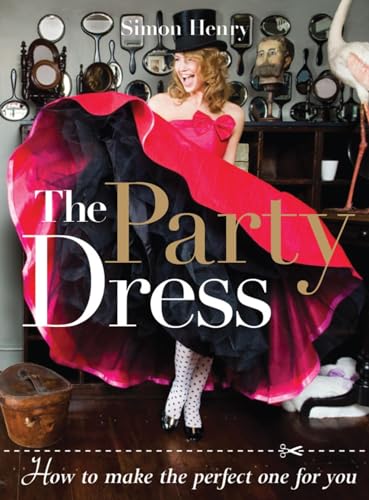 Beispielbild fr Party Dress, The: How to Make the Perfect One for You zum Verkauf von WorldofBooks