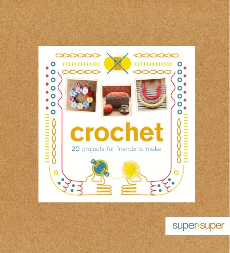 Stock image for Crochet: 20 Projects for Friends to Make (Super+Super) for sale by WorldofBooks
