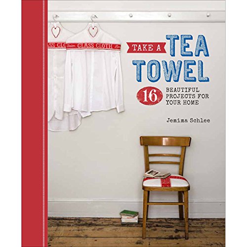 Stock image for Take a Tea Towel: 16 Beautiful Projects for Your Home for sale by SecondSale