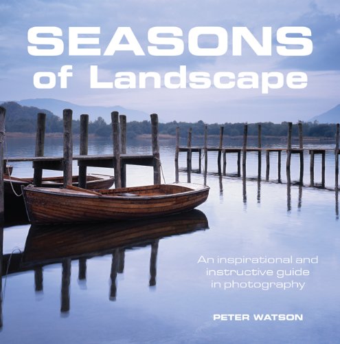 Beispielbild fr Seasons of Landscape: An Inspirational and Instructive Guide in Photography zum Verkauf von AwesomeBooks