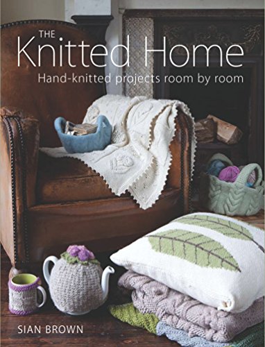 Imagen de archivo de The Knitted Home: Hand-Knitted Projects Room by Room a la venta por SecondSale